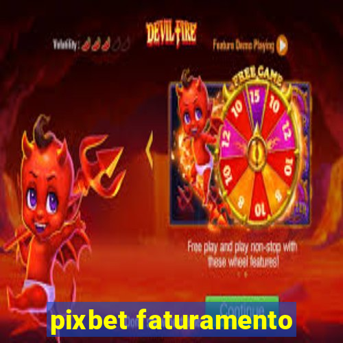 pixbet faturamento